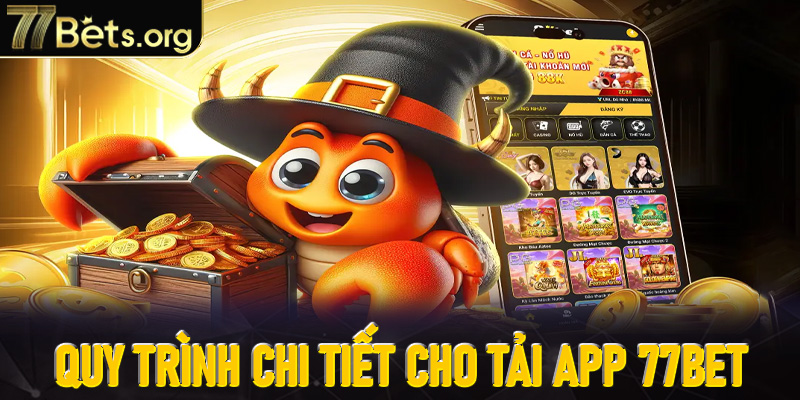 Hướng dẫn quy trình chi tiết cho tải app 77Bet 2 hệ điều hành