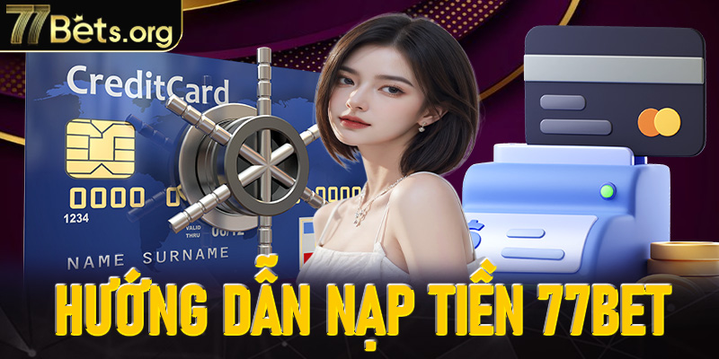 Nạp Tiền 77Bet