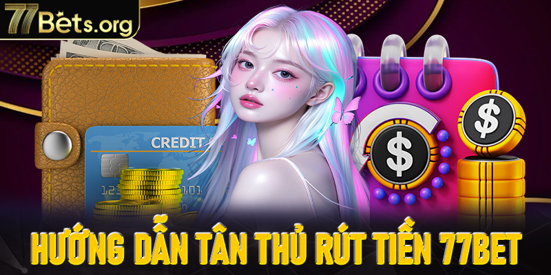 Rút Tiền 77Bet