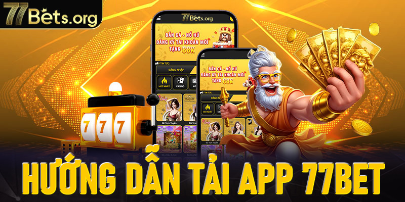 Hướng dẫn tải app 77Bet